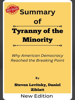 cover image of Summary of Tyranny of the Minority Why American Democracy Reached the Breaking Point   by  Steven Levitsky, Daniel Ziblatt